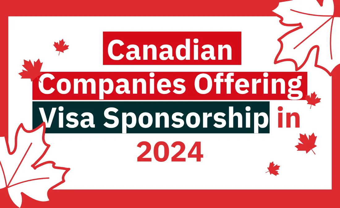 Canadian companies offering visa sponsorships for foreign workers in 2024