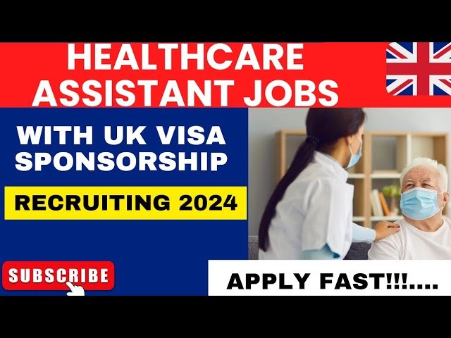 Navigating care worker Jobs with Visa sponsorship in the UK: A comprehensive guide for 2024