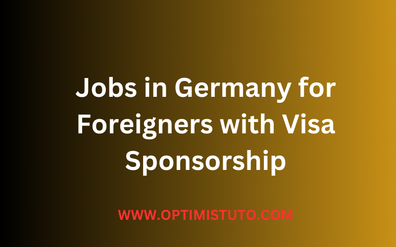 jobs in germany for foreigners with visa sponsorship